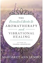 Essential Guide to Aromatherapy and Vibrational Healing