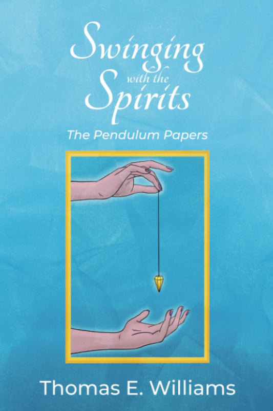 Swinging With the Spirits: The Pendulum Papers