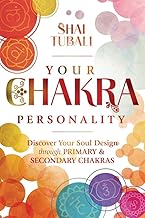 Your Chakra Personality: Discover Your Soul Design through Primary & Secondary Chakras