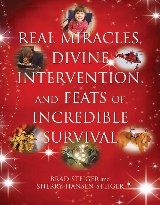 Real Miracles, Divine Intervention, and Feats of Incredible Survival