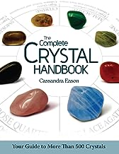 Complete Crystal Handbook: Your Guide to More than 500 Crystals