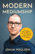Modern Mediumship: A Complete (Woo-Woo-Free) Course