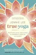 True Yoga: Practicing With the Yoga Sutras